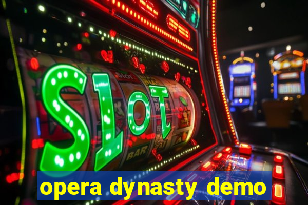 opera dynasty demo